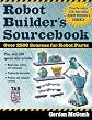 Robot Builder's Sourcebook : Over 2,500 Sources for Robot Parts