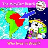 The wayout bunch. [Who lives in Brazil?]