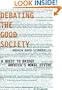 Debating the Good Society: A Quest to Bridge America's Moral Divide