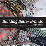 Building Better Brands: A Comprehensive Guide to Brand Strategy and Identity Development