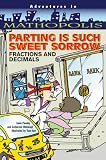 Parting Is Such Sweet Sorrow: Fractions and Decimals (Adventures in Mathopolis)
