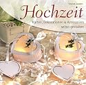 Hochzeit: Karten, Dekorationen & Accessoires selbst gestalten