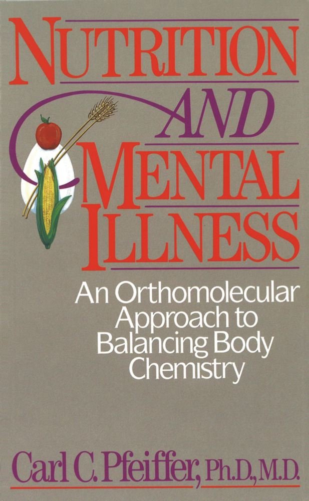 Nutrition and Mental Illness: An Orthomolecular Approach to ...