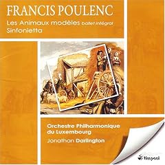 Poulenc Les Animaux modèles; Sinfonietta by Francis Poulenc, Jonathan Darlington, Luxembourg Symphony Orchestra, and Philippe Koch (Audio CD - 1999) - Import