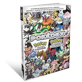 Guide de strat�gie officiel Pok�mon Version Noire et Pok�mon Version Blanche : Pok�dex d'Unys et guide des nouveaut�s - Vol 2