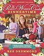 The Pioneer Woman Cooks: Dinnertime: Comfort Classics, Freezer Food, 16-Minute Meals, and Other Delicious Ways to Solve Supper!
