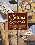  : Artisan Breads: Practical Recipes and Detailed Instructions for Baking the World's Finest Loaves