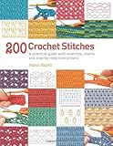 200 crochet stitches : a practical guide with swatches, charts and step-by-step instructions