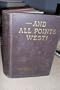 --And all Points West! [By] William S. Hart [And] Mary E. Hart; Illustrations [By] James Montgomery Flagg