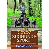 GO! Zughundesport: Sport, Spa� und Besch�ftigungvon "Gabi Dietze"