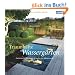 Traumhafte Wasserg�rten: Gartenteiche, Bachl�ufe, Brunnen und Wasserspiele