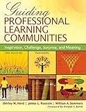 Guiding professional learning communities : inspiration, challenge, surprise, and meaning