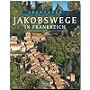 Abenteuer Jakobswege in Frankreich
