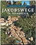 Abenteuer Jakobswege in Frankreich