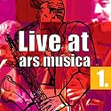Live at Ars Musica Vol.1