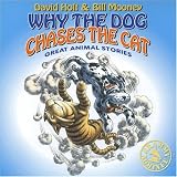 Why the Dog Chases the Cat: Great Animal Stories