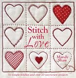 Stitch with Love: 11 Simple Stitches and Over 20 Easy-to-Sew Projects
