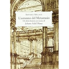L'autunno del Metastasio. Gli ultimi drammi per musica di Johann Adolf Hasse (Historiae musicae cultores. Biblioteca)