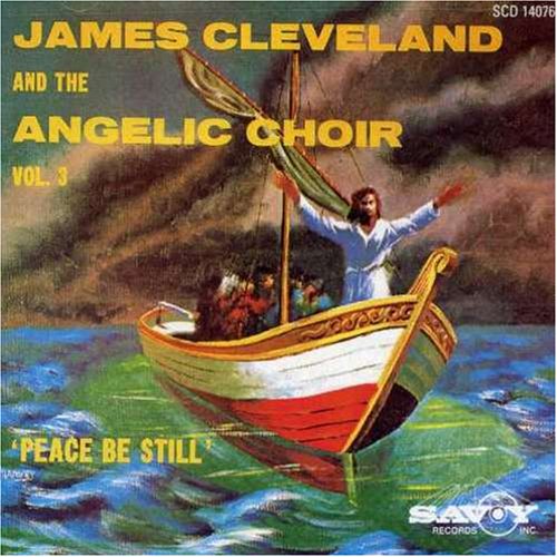 CD-Charts  Music : James Cleveland and the Angelic Choir, Vol. 3: Peace Be Still