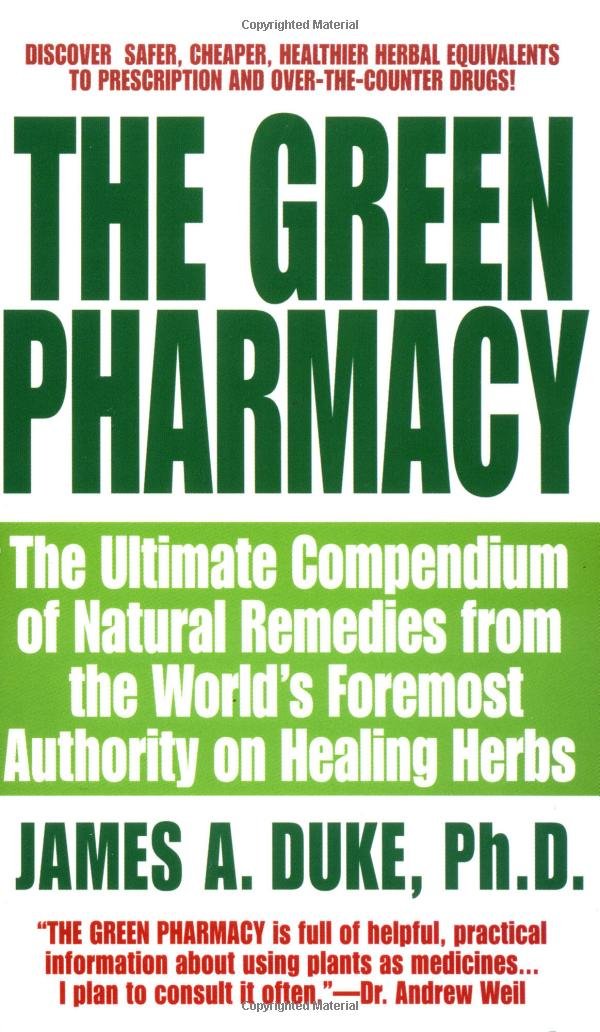 The Green Pharmacy: The Ultimate Compendium Of Natural Remedies ...
