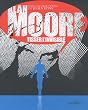 Alan Moore, tisser l'invisible