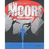 Alan Moore, tisser l'invisiblepar Julien B�tan