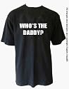 Who's The Daddy T-shirt