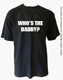 Who's The Daddy T-shirt