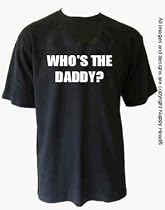 Who's The Daddy T-shirt