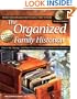 The Organized Family Historian: How to File, Manage, and Protect Your Genealogical Research and Heirlooms (National Genealogical Society Guides)
