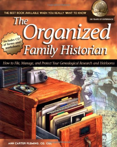 The Organized Family Historian: How to File, Manage, and Protect Your Genealogical Research and Heirlooms (National Genealogical Society Guides)