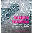 Techno Textiles 2: Revolutionary Fabrics for Fashion and Design