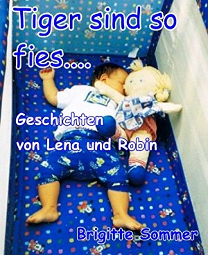 Tiger sind so fies....: Geschichten von Lena und Robin (German Edition)