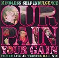 Mindless Self Indulgence: Our Pain Your Gain
