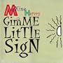 Gimme Little Sign