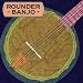 Rounder Banjo