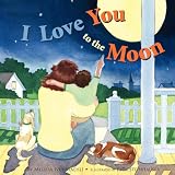 I Love You To The Moon ~ Melissa Ivey Staehli
