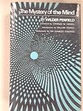 The mystery of the mind : a critical study of consciousness and the human brain