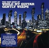 The Very Best Of While My Guitar Gently Weeps
