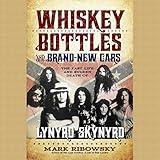 Whiskey Bottles and Brand-New Cars: The Fast Life and Sudden Death of Lynyrd Skynyrd