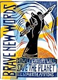 Brave new words : how literature will save the planet