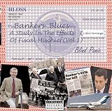 Bankers Blues: A Study in the Effects of Fiscal Mischief