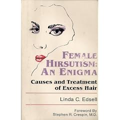 Female hirsutism: An enigma : causes and treatment of excess hair by Linda C. Edsell
