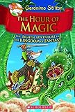 The Hour of Magic (Geronimo Stilton and the Kingdom of Fantasy #8)