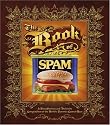The Book of Spam: A Most Glorious and Definitive Compendium of the World's Favorite Canned Meat