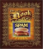 The Book of Spam: A Most Glorious and Definitive Compendium of the World's Favorite Canned Meat