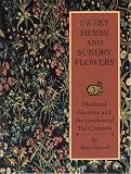 Sweet Herbs and Sundry Flowers: Medieval Gardens and the Gardens of the Cloisters (0870994220) by Bayard, Tania