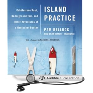 Cobblestone Rash, Underground Tom, and Other Adventures of a Nantucket Doctor  - Pam Belluck