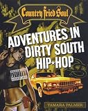 Country Fried Soul: Adventures in Dirty South Hip-Hop
