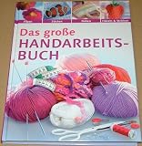 Produkt-Bild: Das gro&szlig;e Handarbeitsbuch. Filzen, Sticken, N&auml;hen, H&auml;keln & Stricken